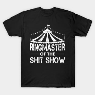 Ringmaster of the shit show T-Shirt